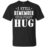 Funny T-shirt I Still Remember Our First Hug_black=