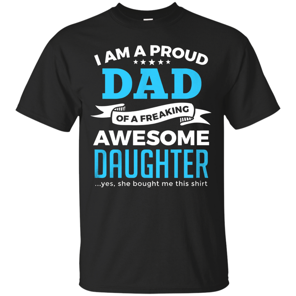 I'm A Proud Dad Of A Freaking Awesome Daughter T Shirt Gifts