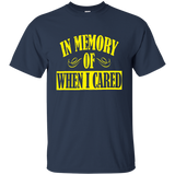 In Memory Of When I Cared T Shirt