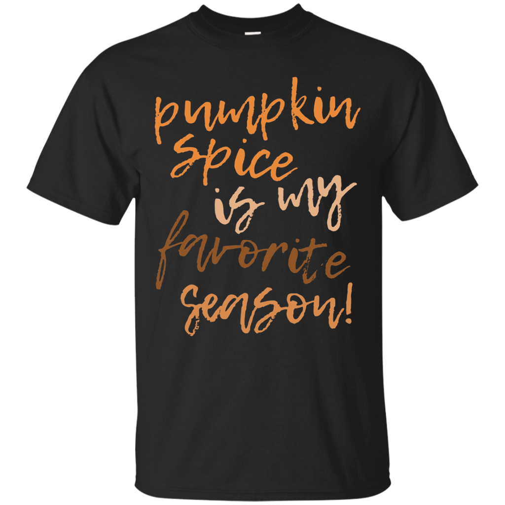 Pumpkin Spice is My Favorite Season Shirt Funny Autumn Fall_Black