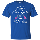 Nadie Me Ayuda En Esta Casa T-shirt=