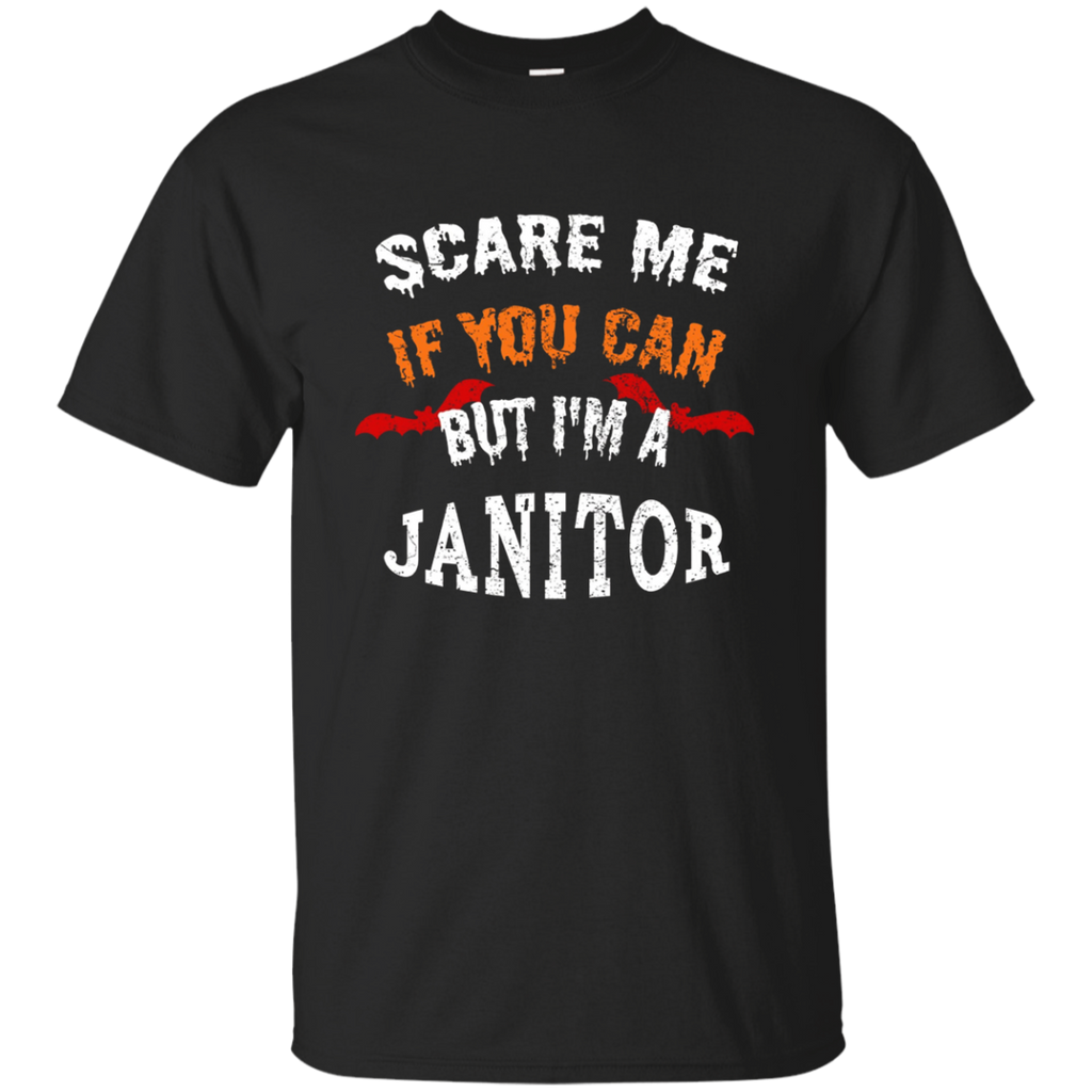 Scare Me If You Can But I'm A Janitor Halloween T-Shirt_Black