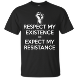 Respect My Existence or Expect My Resistance Protest T-Shirt_Black