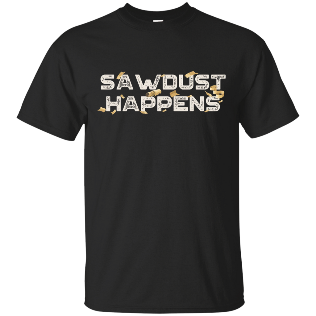 Sawdust Happens Funny Woodworking t-shirt BACK_Black