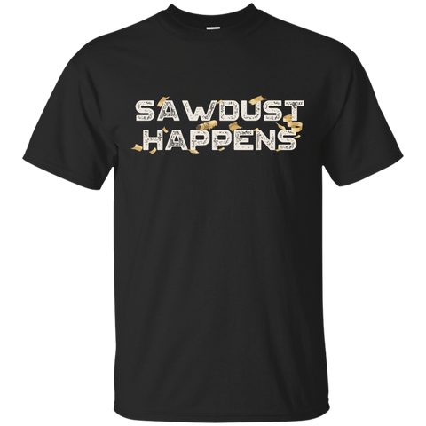 Sawdust Happens Funny Woodworking t-shirt BACK_Black
