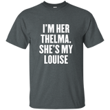 I'm Her Thelma She's My Louise T Shirt