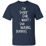 I'm Sorry For What I Said During Burpees Tshirt