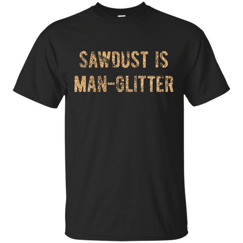 Sawdust Is Man Glitter T-Shirt ORIGINAL Sawdust Lettering_Black