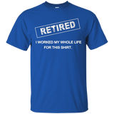 Retired, I Worked My Whole Life for This Shirt Retirement_Black