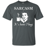 Sarcasm.. It's How I Hug T-Shirt_Black