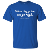 Quotes by Michelle Obama, When they go low, we go high Shirt_Black