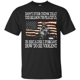 Don't Ever Think That The Reason I'm Peaceful Veteran Shirt_black