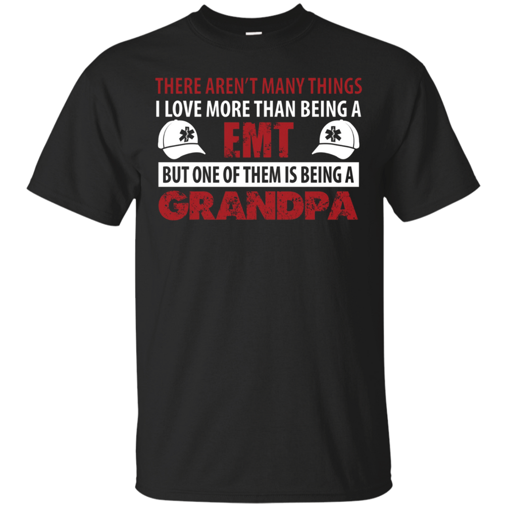 There Aren't Many Things I Love More Than Being Emt Grandpa_black=