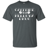 Funny Espresso Lover T-shirt Caffeine Is A Helluva Drug_black=