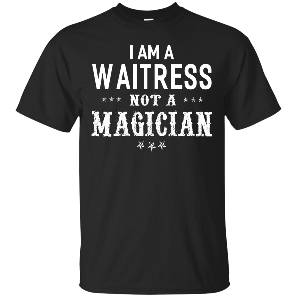 I'm A Waitress Not A Magician - Women T-shirt Funny