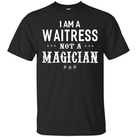 I'm A Waitress Not A Magician - Women T-shirt Funny