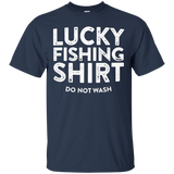 Lucky Fishing Shirt Do Not Wash T-shirt Funny Fisherman Gift