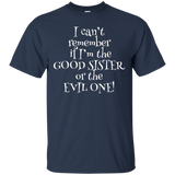 Can't Remember If I'm Good Sister Or Evil One! Tshirt_black=