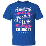 Womens I Never Dreamed I'd Grow Up To Be A Spoiled Wife Shirt_Black