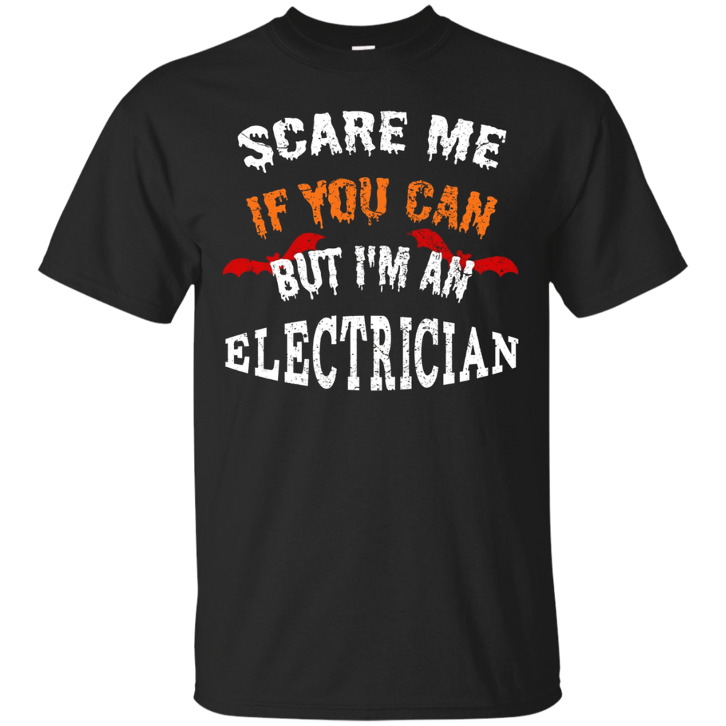 Scare Me If You Can But I'm An Electrician Halloween T-Shirt_Black