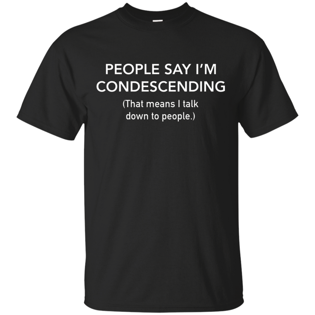 PEOPLE SAY I'M CONDESCENDING T-SHIRT_Black