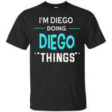 I'm Diego Doing Diego Things Funny First Name T-shirt_black=