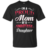 Womens I'm A Proud Mom Of A Smartass Daughter Shirt - Gift For mom_Black