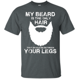 My Beard The Only Hair That Should Be Between YourLegs shirt_Black