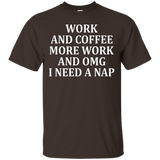 Work And Coffee More Work And Omg I Need A Nap T-shirt_black=