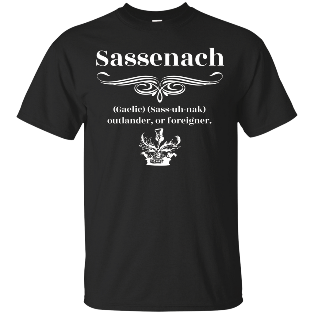 Sassenach Gaelic Sass-uh-nak Outlander or Foreigner T-Shirt_Black
