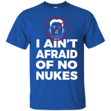 I Ain't Afraid Of No Nukes Funny T-shirt Nuke Tees_black=