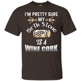 Im Pretty Sure My Birth Stone Is A Wine Cork Funny