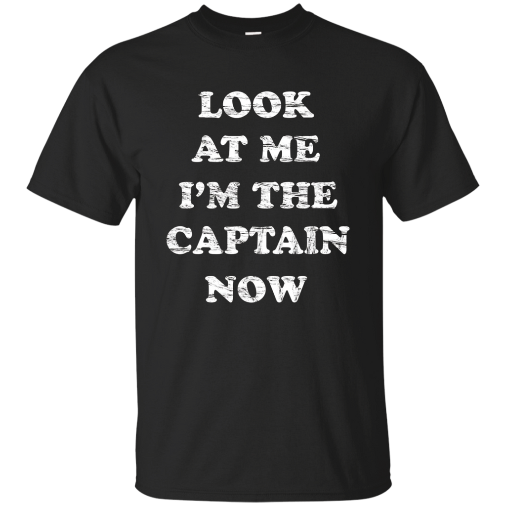 Look At Me I'm The Captain Now Shirt Tshirt For Ship Pirates