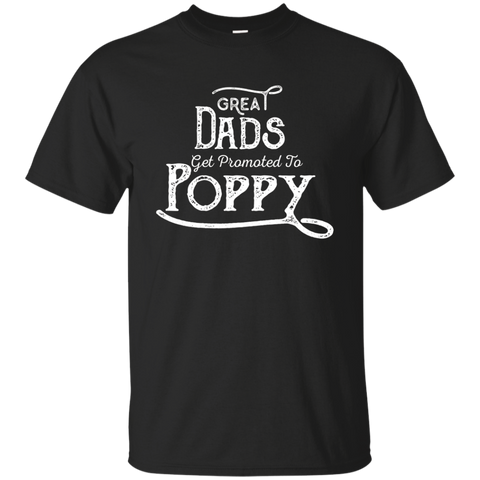 Great Dads Get Promoted To Poppy - Funny Grandfather Shirt_black=