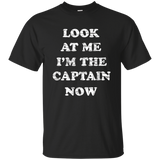 Look At Me I'm The Captain Now Shirt Tshirt For Ship Pirates