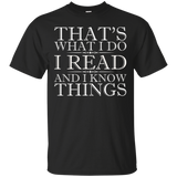 That's What I Do I Read And I Know Things - Reading T-Shirt_Black