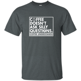 Coffee Doesn't Ask Silly Questions Coffee Understands Shirt_dark=