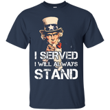 I Served I Will Always Stand T-shirt Patriotic American Tee_black=