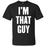 I'm That Guy T Shirt