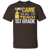 I Just Came Here To Teach First Grade Education T-shirt_black=