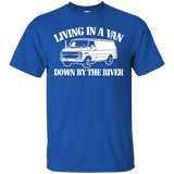 Living In A Van Down By The River T-shirt Funny Saying Humor