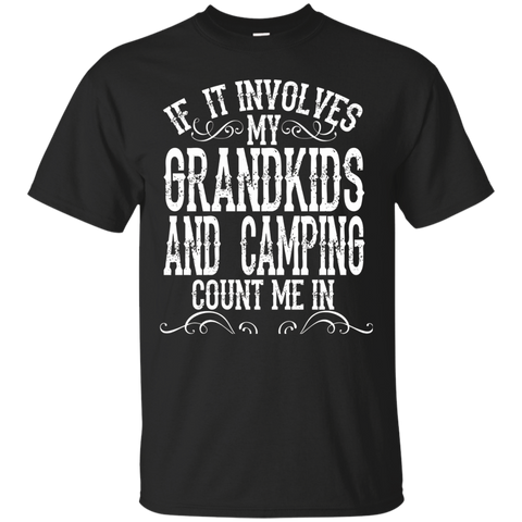 If It Involves My Grandkids And Camping Count Me In Tshirt