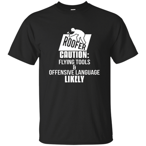 Roofer T-shirt Caution Flying Tools And Offensive Language_black=