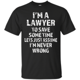 I'm A Lawyer, Lets Just Assume I'm Never Wrong