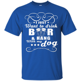 I Just Want To Drink Beer And Hang With My Dog T Shirt_black=