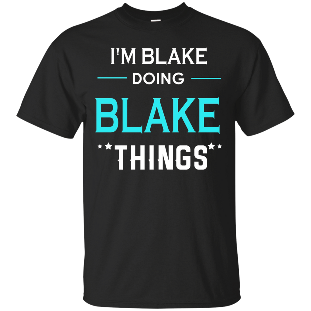 I'm Blake Doing Blake Things Funny First Name T-shirt_black=