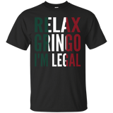 Relax Gringo I'm Legal Funny Mexican Immigrant Tee_Black