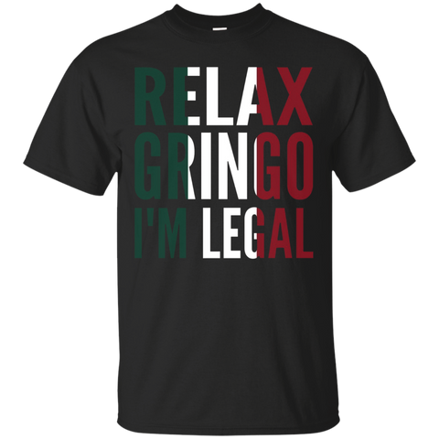 Relax Gringo I'm Legal Funny Mexican Immigrant Tee_Black