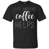 Life Happens, Coffee Helps Custom