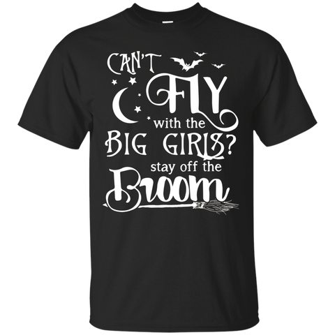 Can't Fly With The Big Girls Stay Off The Broom T-shirt_black